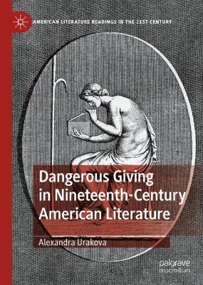 Dangerous Giving in Nineteenth-Century American Literature