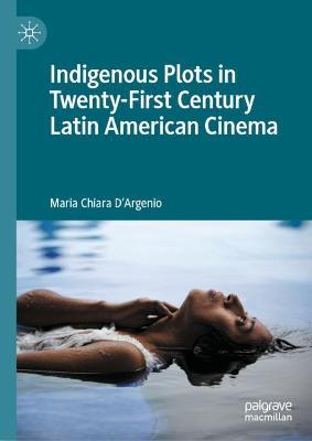 Indigenous Plots in Twenty-First Century Latin American Cinema