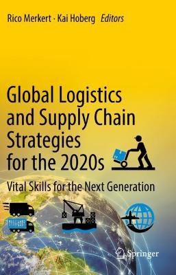 Global Logistics and Supply Chain Strategies for the 2020s