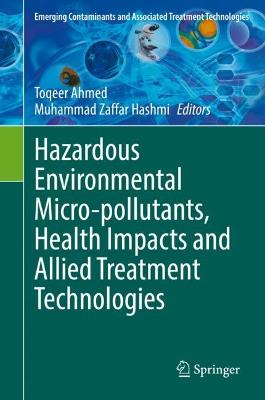 Hazardous Environmental Micro-pollutants, Health Impacts and Allied Treatment Technologies