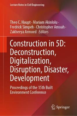 Construction in 5D: Deconstruction, Digitalization, Disruption, Disaster, Development