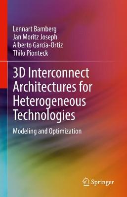 3D Interconnect Architectures for Heterogeneous Technologies