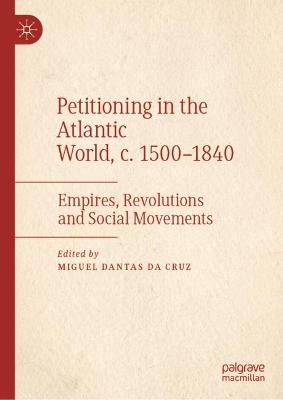 Petitioning in the Atlantic World, c. 1500-1840