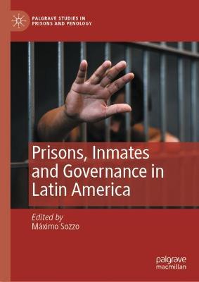 Prisons, Inmates and Governance in Latin America