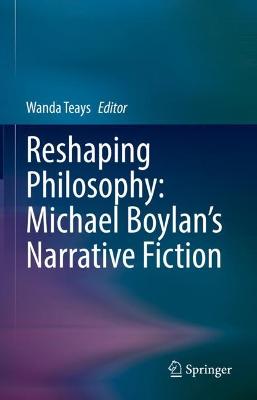 Reshaping Philosophy: Michael Boylan's Narrative Fiction