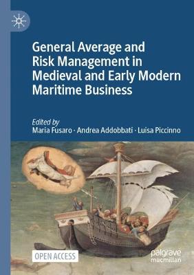 General Average and Risk Management in Medieval and Early Modern Maritime Business