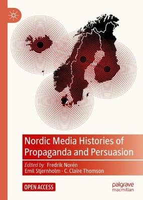 Nordic Media Histories of Propaganda and Persuasion