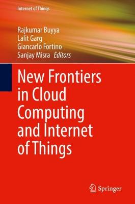 New Frontiers in Cloud Computing and Internet of Things