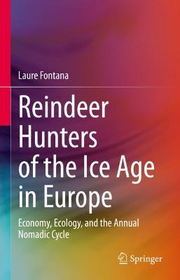 Reindeer Hunters of the Ice Age in Europe