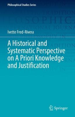 Historical and Systematic Perspective on A Priori Knowledge and Justification