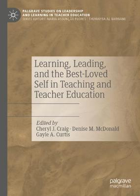 Learning, Leading, and the Best-Loved Self in Teaching and Teacher Education