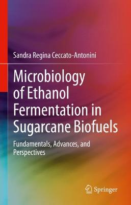 Microbiology of Ethanol Fermentation in Sugarcane Biofuels