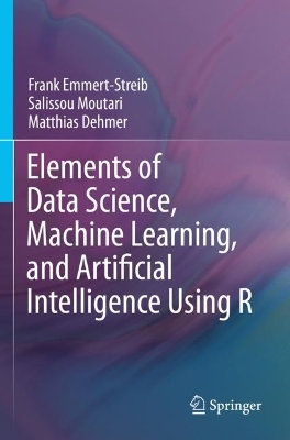 Elements of Data Science, Machine Learning, and Artificial Intelligence Using R