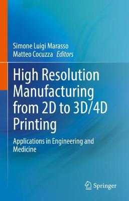 High Resolution Manufacturing from 2D to 3D/4D Printing