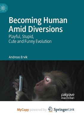 Becoming Human Amid Diversions