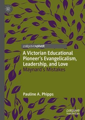 A Victorian Educational Pioneer's Evangelicalism, Leadership, and Love