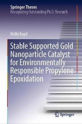 Stable Supported Gold Nanoparticle Catalyst for Environmentally Responsible Propylene Epoxidation