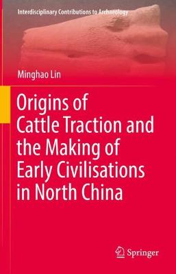 Origins of Cattle Traction and the Making of Early Civilisations in North China