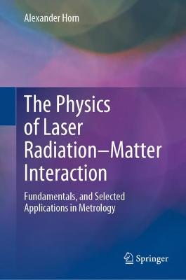 The Physics of Laser Radiation-Matter Interaction