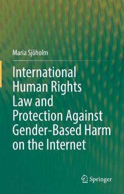 International Human Rights Law and Protection Against Gender-Based Harm on the Internet