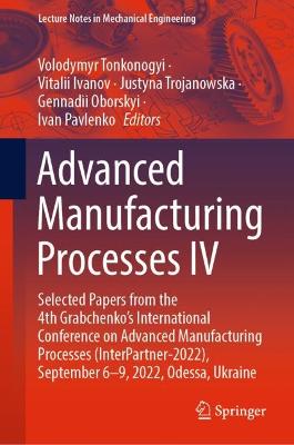 Advanced Manufacturing Processes IV