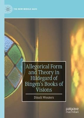 Allegorical Form and Theory in Hildegard of Bingen's Books of Visions