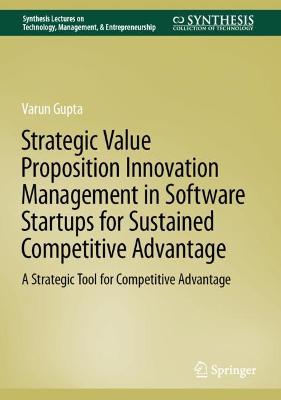 Strategic Value Proposition Innovation Management in Software Startups for Sustained Competitive Advantage