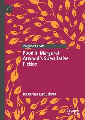 Food in Margaret Atwood's Speculative Fiction