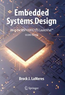 Embedded Systems Design using the MSP430FR2355 LaunchPad (TM)