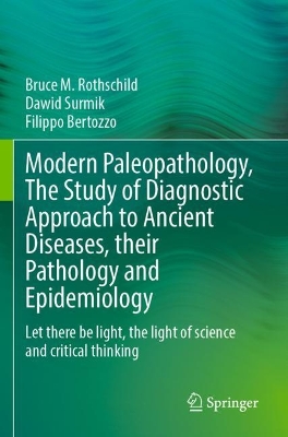 Modern Paleopathology, The Study of Diagnostic Approach to Ancient Diseases, their Pathology and Epidemiology