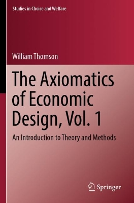 The Axiomatics of Economic Design, Vol. 1