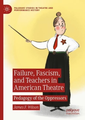 Failure, Fascism, and Teachers in American Theatre