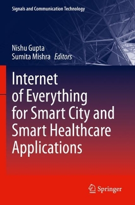 Internet of Everything for Smart City and Smart Healthcare Applications