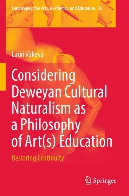 Considering Deweyan Cultural Naturalism as a Philosophy of Art(s) Education