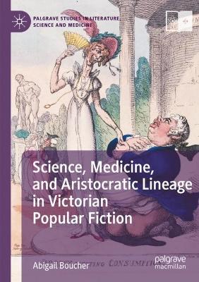 Science, Medicine, and Aristocratic Lineage in Victorian Popular Fiction