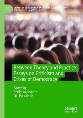 Between Theory and Practice: Essays on Criticism and Crises of Democracy