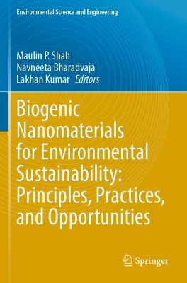 Biogenic Nanomaterials for Environmental Sustainability: Principles, Practices, and Opportunities