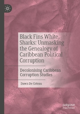 Black Fins White Sharks: Unmasking the Genealogy of Caribbean Political Corruption