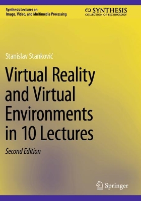 Virtual Reality and Virtual Environments in 10 Lectures