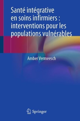 Sante integrative en soins infirmiers : interventions pour les populations vulnerables