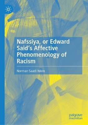Nafssiya, or Edward Said's Affective Phenomenology of Racism