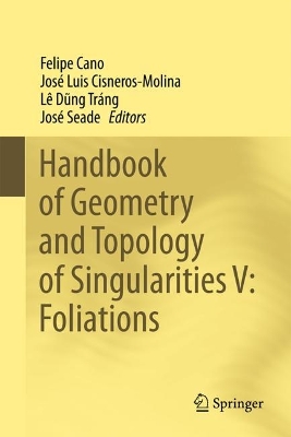 Handbook of Geometry and Topology of Singularities V: Foliations