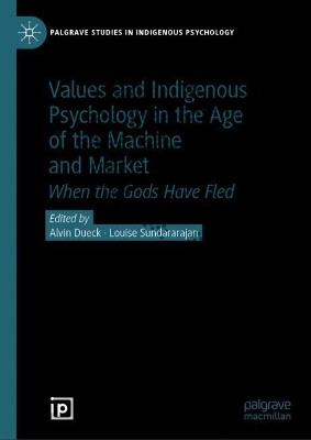 Values and Indigenous Psychology in the Age of the Machine and Market