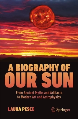 A Biography of Our Sun