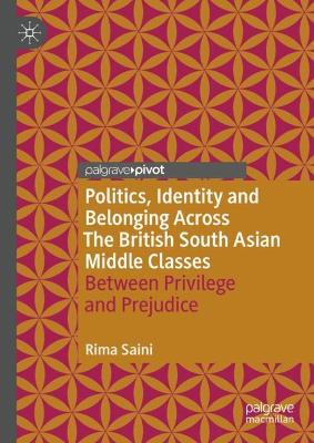 Politics, Identity and Belonging Across The British South Asian Middle Classes