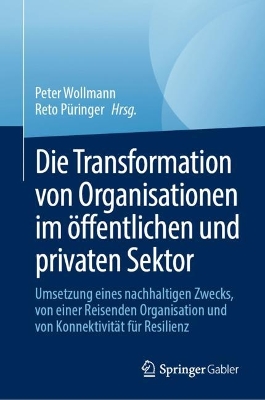 Die Transformation von Organisationen im oeffentlichen und privaten Sektor