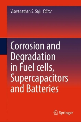 Corrosion and Degradation in Fuel Cells, Supercapacitors and Batteries