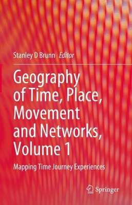Geography of Time, Place, Movement and Networks, Volume 1