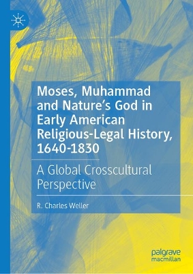 Moses, Muhammad and Nature's God in Early American Religious-Legal History, 1640-1830