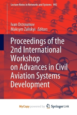 Proceedings of the 2nd International Workshop on Advances in Civil Aviation Systems Development